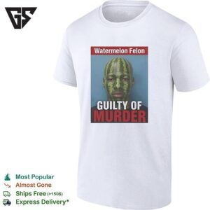 Watermelon Felon Guilty Of Murder Mugshot Meme T-Shirt