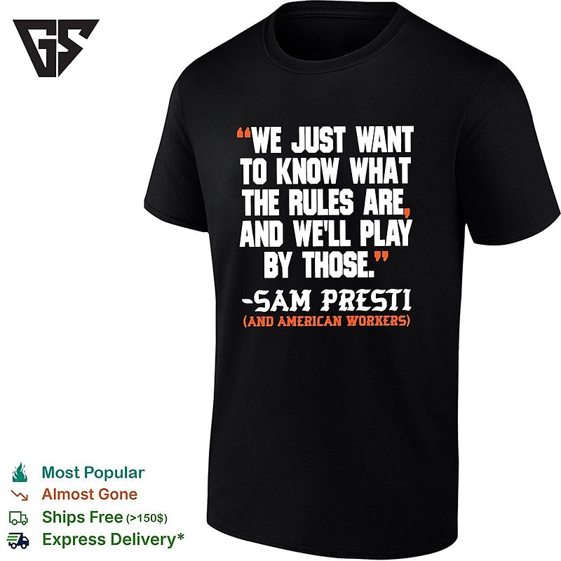 We Just Want To Know What The Rules Are And We’ll Play By Those Sam Presti And American Workers T-Shirt We Just Want To Know What The Rules Are And We’ll Play By Those Sam Presti And American Workers T-Shirt