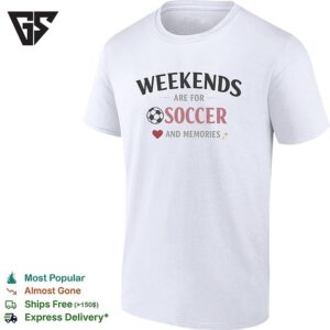 Weekends Are For Soccer And Memories Sport Lifestyle T-Shirt