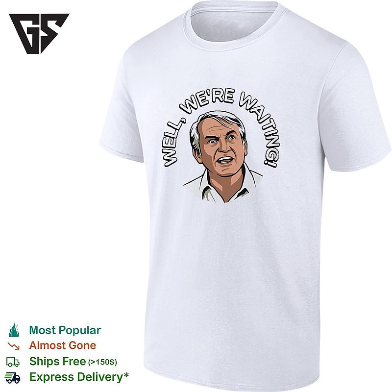 Well We’re Waiting Older Man Face Meme T-Shirt Well We’re Waiting Older Man Face Meme T-Shirt