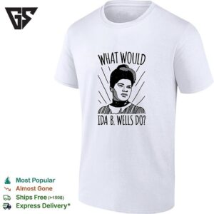 What Would Ida B Wells Do T-Shirt