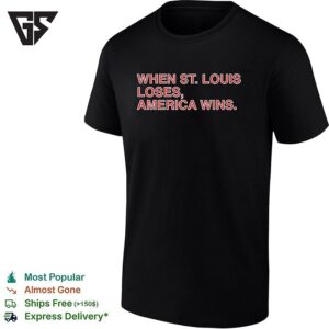 When St Louis Loses America Wins Typography T-Shirt