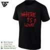 Where Is Love Red Text T-Shirt
