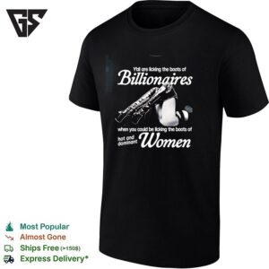 Yall Are Licking The Boots Of Billionaires When You Could Be Licking The Boots T-Shirt
