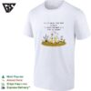 You’ll Never Look Back And Think I Spent Too Much Time With My Babies Duck T-Shirt