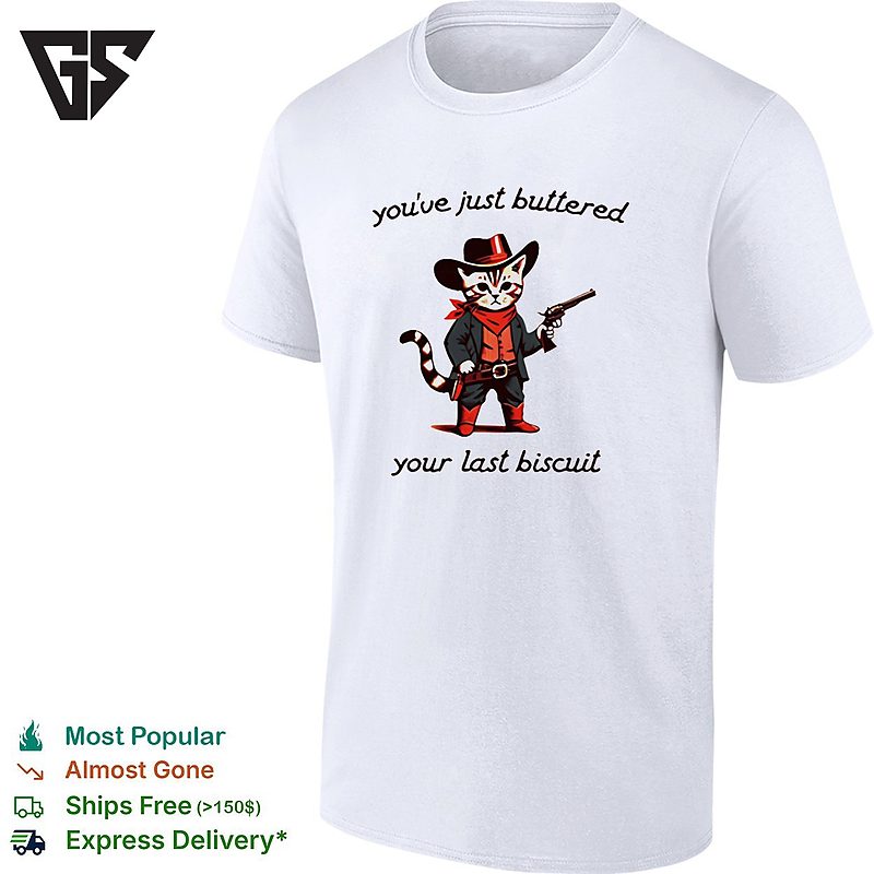 You’ve Just Buttered Your Last Biscuit Cowboy Cat With Gun T-Shirt You’ve Just Buttered Your Last Biscuit Cowboy Cat With Gun T-Shirt
