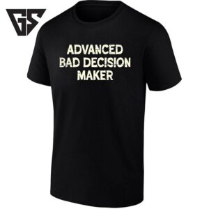 Advanced Bad Decision Maker Sarcastic Witty T-Shirt