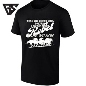 Anne Wilson Rebel When The Crowd Goes One Way I Go The Other T-Shirt