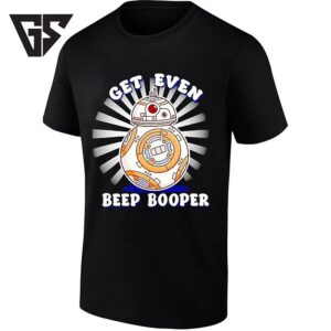 Bb-8 Get Even Beep Booper Star Wars Droid T-Shirt