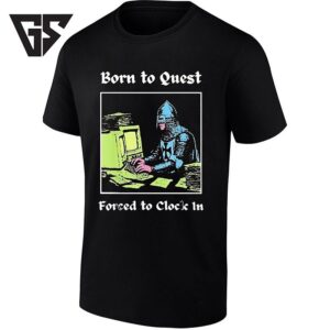 Born To Quest Forced To Clock In Knight At Computer T-Shirt