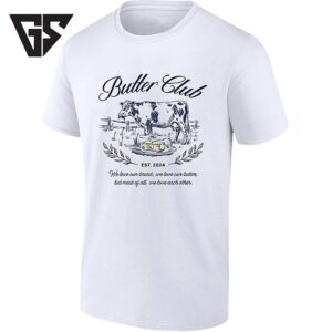 Butter Club Est 2024 We Love Our Bread We Love Our Butter But Most Of All We Love Each Other T-Shirt