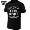 Distressed That’s What I Do I Fix Stuff And I Know Things T-Shirt