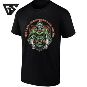 Doctor Doom Dark Power Without Purpose Is Just Weakness T-Shirt