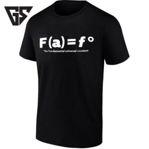 F(a) F° The Fundamental Universal Constant T-Shirt