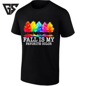 Fall Is My Favorite Color With Rainbow Trees T-Shirt