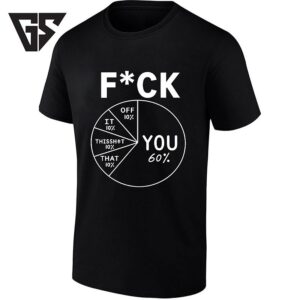 Fck You Pie Chart Sarcastic Attitude T-Shirt