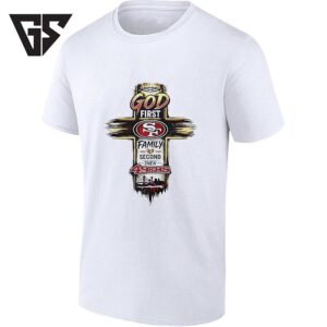God First Family Second Then San Francisco 49ers City Skyline In Cross T-Shirt