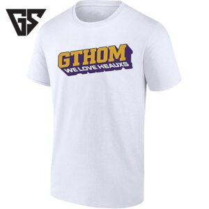 Gthom We Love Heauxs Lsu Louisiana State University T-Shirt