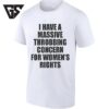 I Have A Massive Throbbing Concern For Women’s Rights T-Shirt