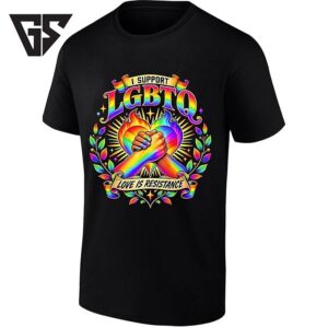I Support Lgbtq Love Is Resistance Equality T-Shirt