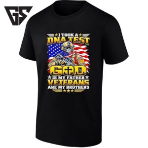 I Took A Dna Test God Is My Father Veterans Are My Brothers T-Shirt