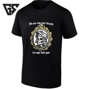 I’d Use My Last Breath To Rage Bait You T-Shirt