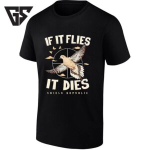 If It Flies It Dies Shield Republic Dove Hunting T-Shirt