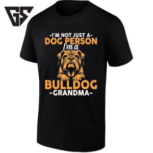 I’m Not Just A Dog Person I’m A Bulldog Grandma T-Shirt