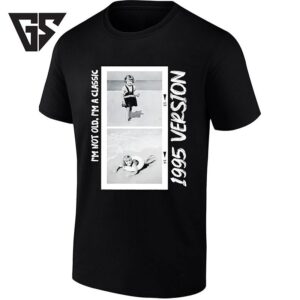 I’m Not Old I’m A Classic 1995 Version T-Shirt