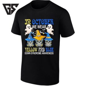 In October We Wear Yellow And Blue Down Syndrome Awareness T-Shirt