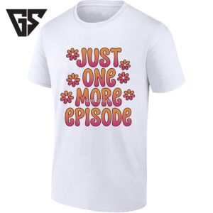 Just One More Episode Binge Watching Tv Show Lover T-Shirt