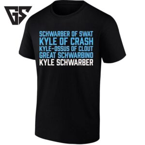 Kyle Schwarber Schwarber Of Swat Kyle Of Crash Kyle Ossus Of Clout Great Schwarbino T-Shirt
