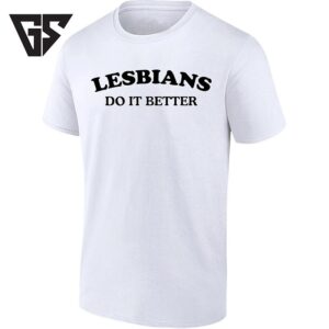 Lesbians Do It Better Lgbtq Pride Empowerment T-Shirt