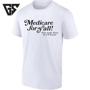 Medicare For Y’all Vote Angie Nixon For US Senate T-Shirt