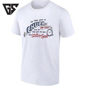 My Folks Went To Chuck On Tour And All They Got Me Was This Lousy T-Shirt
