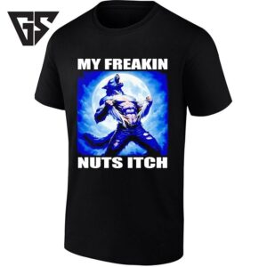 My Freakin Nuts Itch Werewolf Full Moon T-Shirt