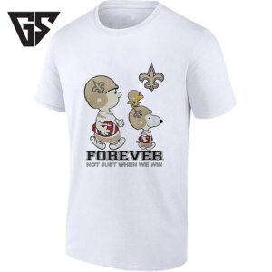 New Orleans Saints Forever Not Just When We Win Charlie Brown And Snoopy T-Shirt