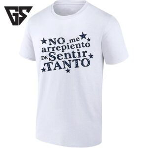 No Me Arrepiento De Sentir Tanto Inspirational T-Shirt