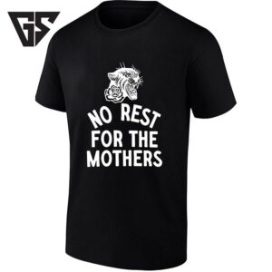 No Rest For The Mothers Panther Rose Motherhood T-Shirt