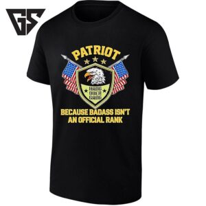 Patriot Hang Over Gang Because Badass Isn’t An Official Rank T-Shirt