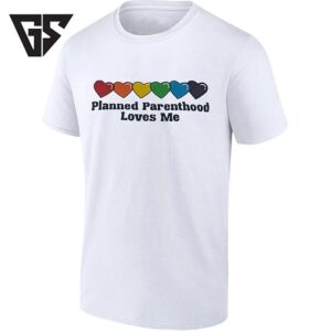 Planned Parenthood Loves Me With Rainbow Hearts T-Shirt