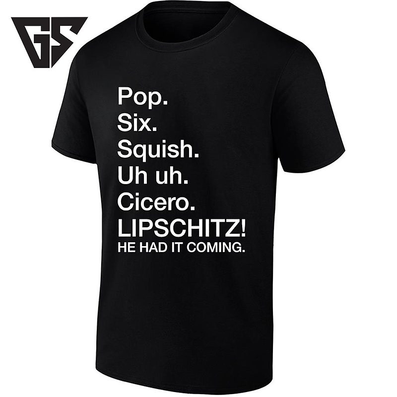 Pop Six Squish Uh Uh Cicero Lipschitz He Had It Coming T-Shirt Pop Six Squish Uh Uh Cicero Lipschitz He Had It Coming T-Shirt
