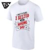 Pretty Sure I Seized The Wrong Day Witty Saying T-Shirt