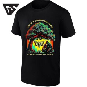 Protect Our National Parks So The Woods Keep Their Secrets T-Shirt