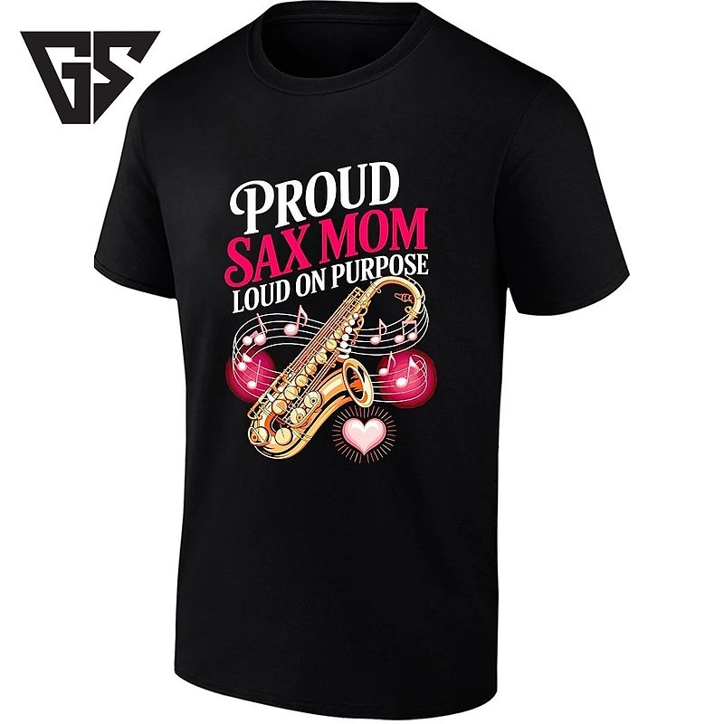 Proud Sax Mom Loud On Purpose Saxophone T-Shirt Proud Sax Mom Loud On Purpose Saxophone T-Shirt