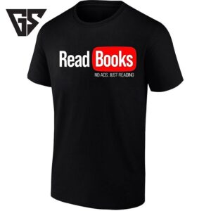 Read Books No Ads Just Reading Bookworm T-Shirt