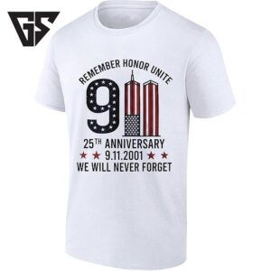 Remember Honor Unite 9 11 25th Anniversary 9112001 We Will Never Forget T-Shirt
