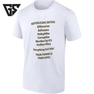 Republicans Defend Everything But You Your Power Is Your Vote T-Shirt