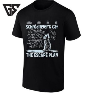 Schrodinger’s Cat The Escape Plan Einstein Bohr And Dirac T-Shirt
