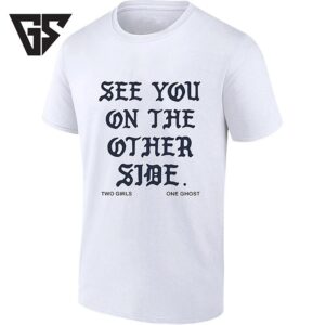 See You On The Other Side Two Girls One Ghost T-Shirt